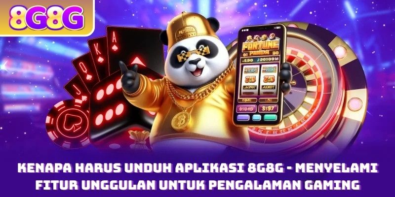 Kenapa Harus Unduh aplikasi 8G8G - Menyelami Fitur Unggulan untuk Pengalaman Gaming Maksimal